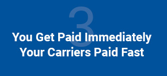You Get Paid Immediately Your Carriers Paid Fast